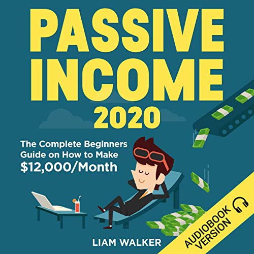 Passive 2020 The Complete Beginners Guide on How to Make 12,000/Month