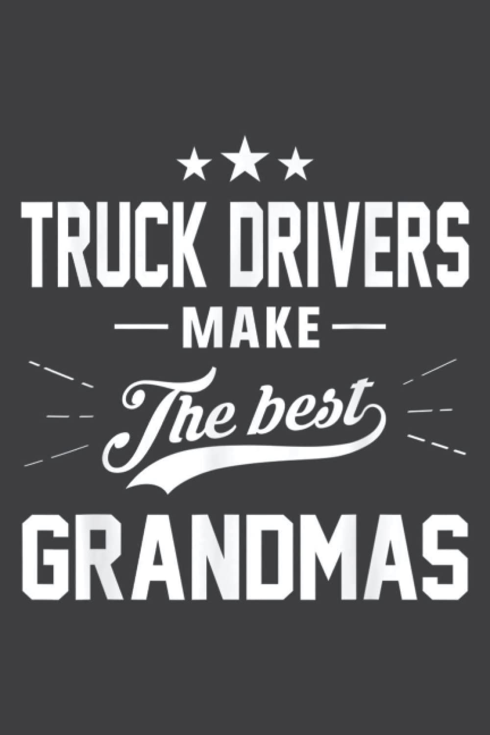 Trucker Drivers Make the Best Grandmas Gif: Blank Lined Notebook Journal with 6x9 inches, 100 Page