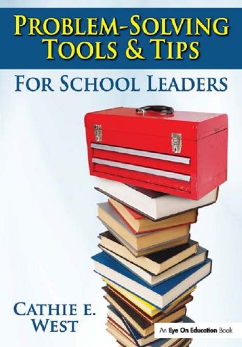 Problem-Solving Tools and Tips for School Leaders      1st Edition, Kindle Edition