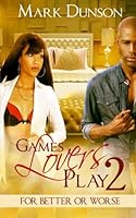 Games Lovers Play 2: For Better Or Worse 1512298603 Book Cover