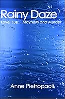 Rainy Daze: Love, Lust...Mayhem And Murder 141962234X Book Cover