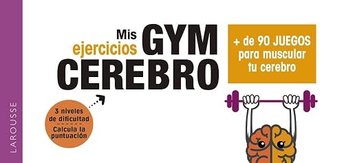Gym cerebro. Más de 90 juegos para muscular tu cerebro (LAROUSSE - Libros Ilustrados/ Prácticos - Vida Saludable)