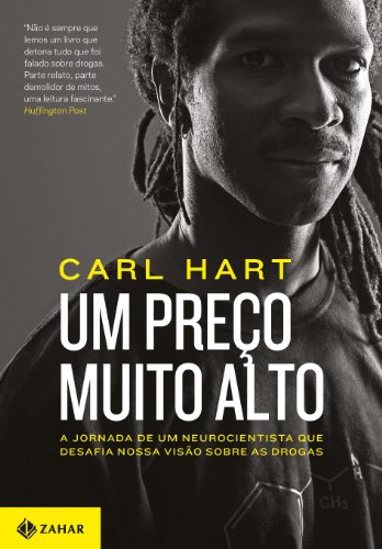 Um preço muito alto: A jornada de um neurocientista que desafia nossa visão sobre as drogas