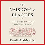 The Wisdom of Plagues: Lessons from 25 Years of Covering Pandemics