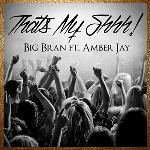 Play That's My Shhh! (feat. Amber Jay) by Big Bran feat. Amber Jay on