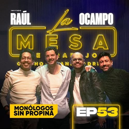 EP53 La Mesa de Trabajo con Ra&uacute;l Ocampo