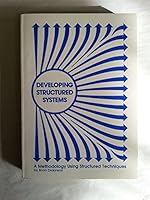 Developing Structured Systems: A Methodology Using Structured Techniques 0917072235 Book Cover
