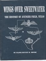 Wings over Sweetwater: The History of Avenger Field, Texas B0006F7AHA Book Cover