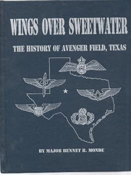 Hardcover Wings over Sweetwater: The History of Avenger Field, Texas Book