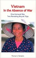 Vietnam in the Absence of War: One Immoral War, Two Revealing Bicycle Trips 096347992X Book Cover