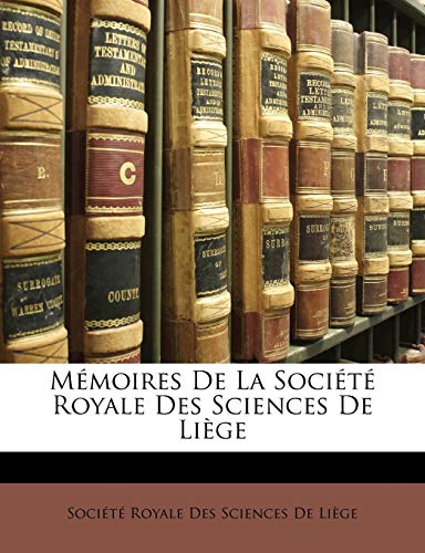 Mémoires de la Société Royale Des Sciences de Liège (French Edition)