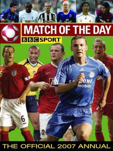 MATCH OF THE DAY FOOTBALL ANNUAL 2007 (The Match of the Day Football Annual: The World's 100 Top Players Revealed)