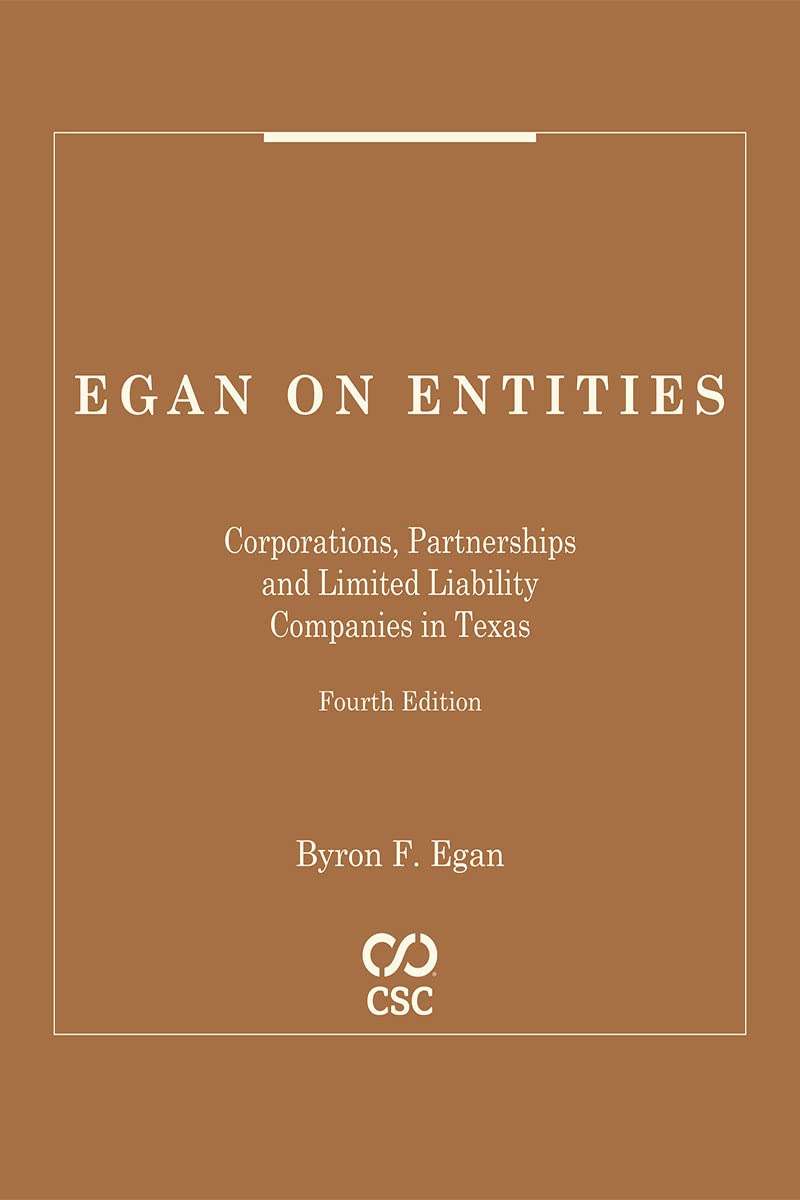 Egan on Entities: Corporations, Partnerships and Limited Liability Companies in Texas 4th Edition