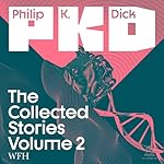 Cover of The Collected Stories of Philip K. Dick Volume 2