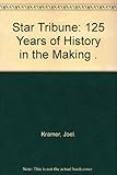 Star Tribune: 125 Years of History in the Making .