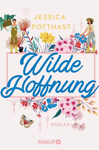 Wilde Hoffnung: Roman