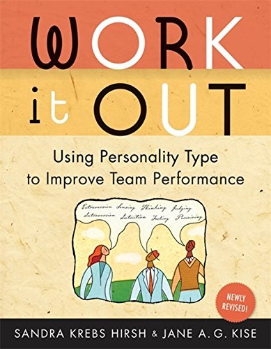 Work It Out: Using Personality Type to Improve Team Performance by Sandra Krebs Hirsh (2006-05-11)