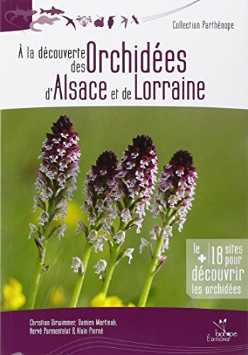 Télécharger A la découverte des orchidées d'Alsace et de Lorraine Francais PDF