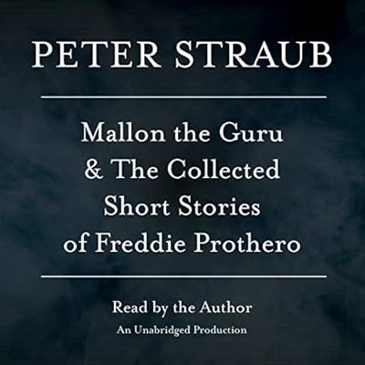 Mallon the Guru & The Collected Short Stories of Freddie Prothero: Stories
