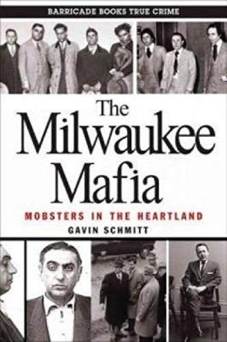 Preisvergleich Produktbild The Milwaukee Mafia: Mobsters in the Heartland