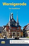  Wernigerode - Der Stadtführer: Ein Führer durch die bunte Stadt am Harz (Stadt- und Reiseführer)