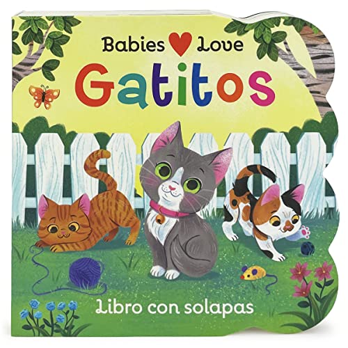 Image of Babies Love Gatitos / Kittens Spanish Language: A Lift-a-Flap Board Book for Babies and Toddlers (en español) (Spanish Edition)