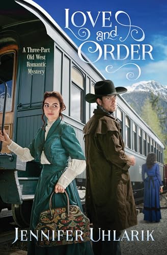 Love and Order: A Three-Part Old West Romantic Mystery