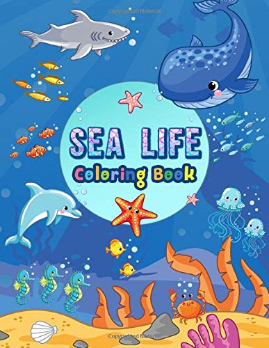 Sea Life Coloring Book: A Coloring Book For Kids Ages Features Cute Ocean Animals To Color In & Draw, Activity Book For Boys & Girls