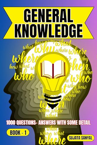 GENERAL KNOWLEDGE: BOOK- 1, an extensive collection of 1000 Questions and Answers with some detail, offers a systematic way to learning for readers of all skill levels can engage with the content.