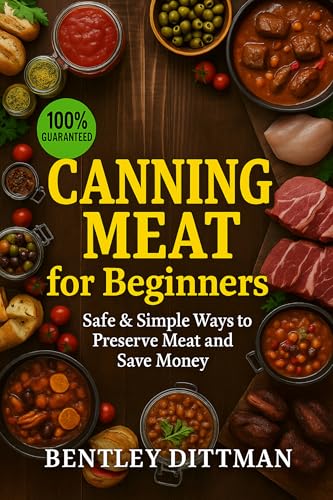 Canning Meat for Beginners: Safe and simple canning for beginners