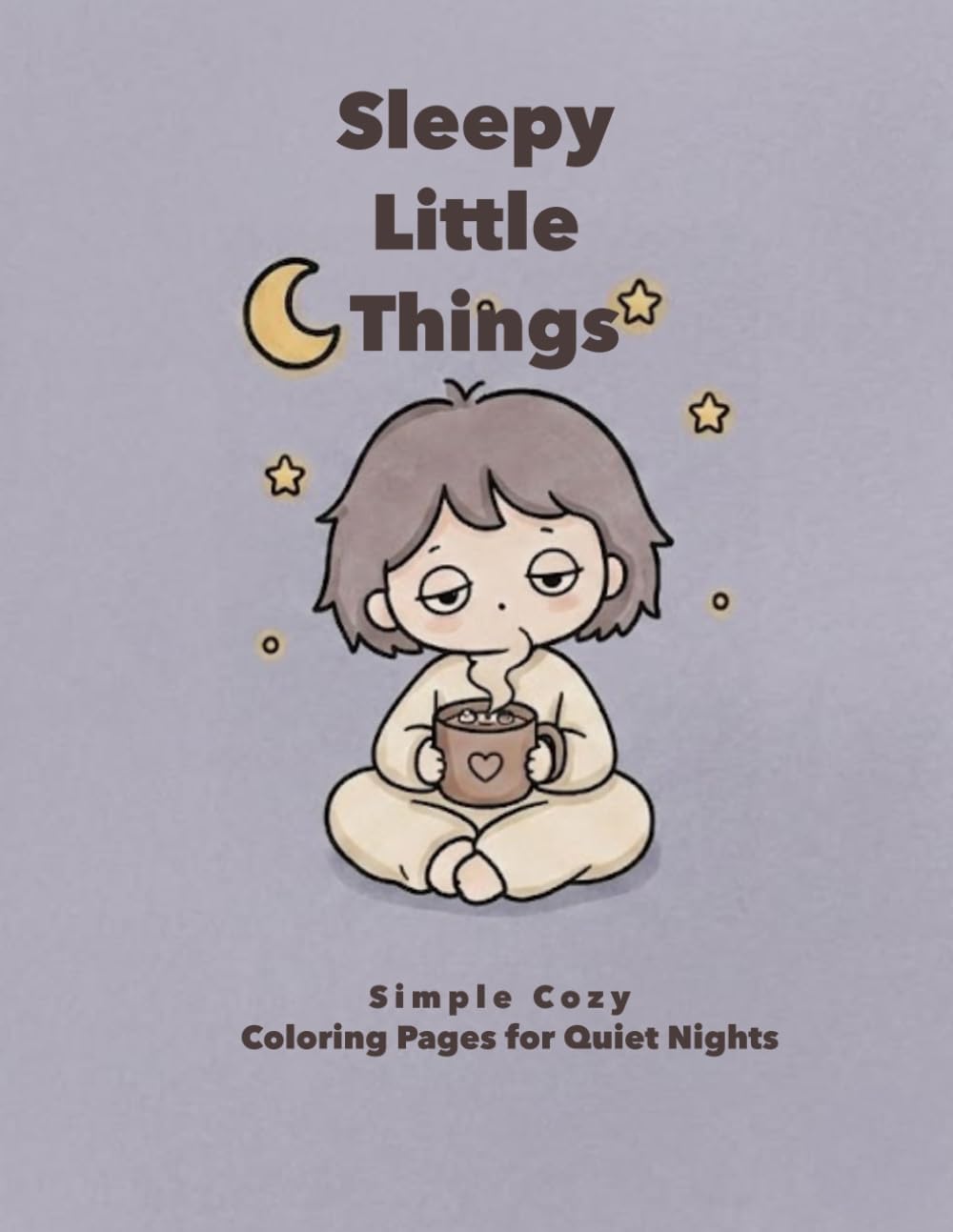 Sleepy Little Things: Simple Cozy Coloring Pages for Quiet Nights (Sleepy World Coloring Series)