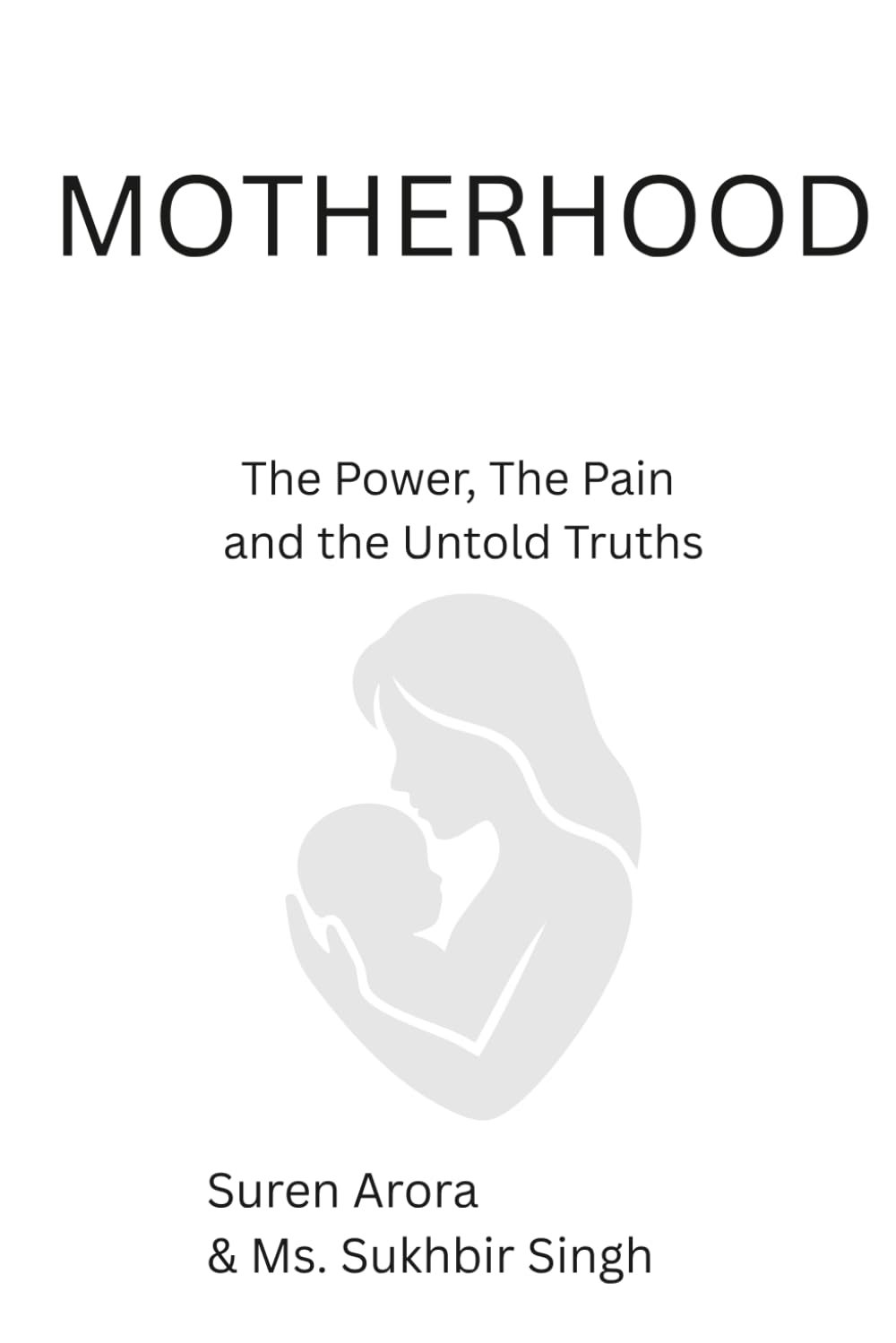 MOTHERHOOD: The power, The Pain & The Untold Truths