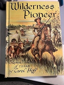 Hardcover Wilderness Pioneer, Stephen F. Austin of Texas Book