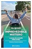 Imprevedibile Mistero. La Persona Oltre La Disabilità. Storia Di Maila - 2