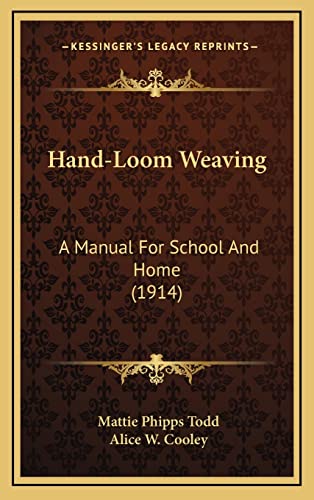 Hand-Loom Weaving: A Manual For School And Home (1914) Hardcover – September 10, 2010