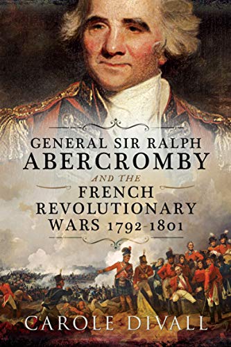 Amazon.com: General Sir Ralph Abercromby and the French Revolutionary ...