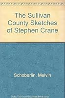 The Sullivan County Sketches of Stephen Crane B001BHK19G Book Cover