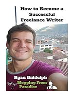 How to Become a Successful Freelance Writer 1517045223 Book Cover