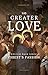 No Greater Love: A Biblical Walk Through Christ's Passion