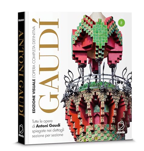 ED. VISUAL - OBRA COMPLETA ANTONI GAUDÍ (ITALIANO): Todas las obras de Antoni Gaudí mostradas en detalle parte por parte
