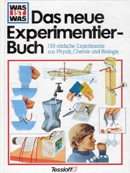 Hardcover Was ist Was. Das neue Experimentier- Buch. 150 einfache Experimente aus Physik, Chemie und Biologie [German] Book