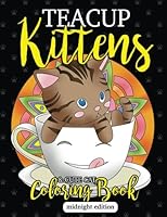 Teacup Kittens & Cute Cat Coloring Book Midnight Edition: Large Print Kitten Coloring Book with Mandala Patterns & Cool Creative Cats for Stress ... Coloring Book 1985800764 Book Cover