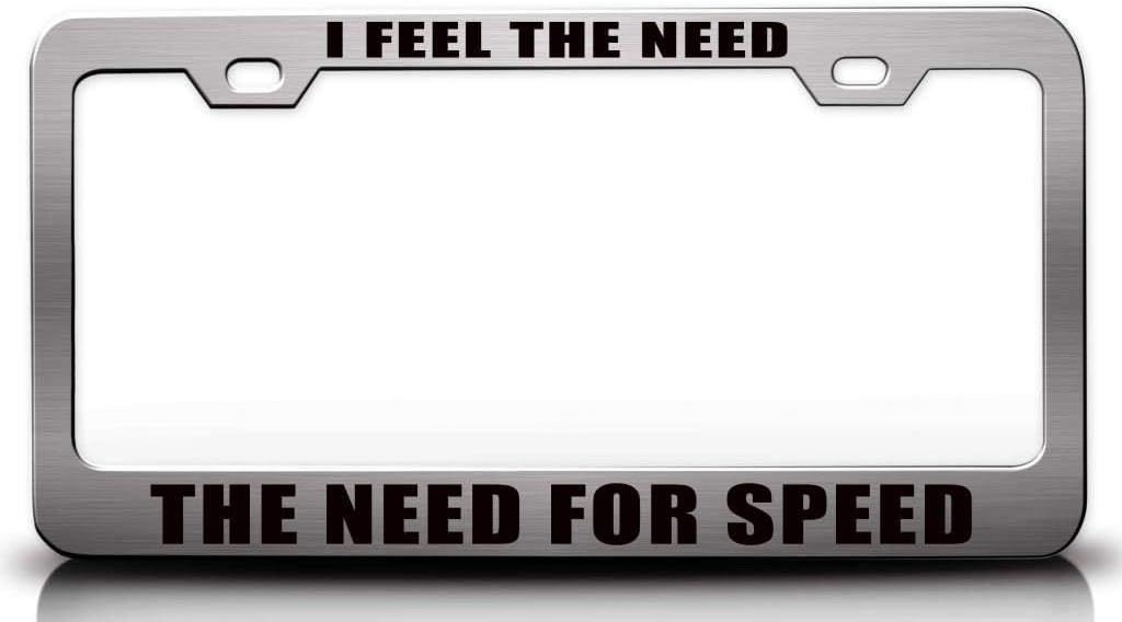 I Feel The Need The Need for Speed Metal Car SUV Truck License Plate Frame l30