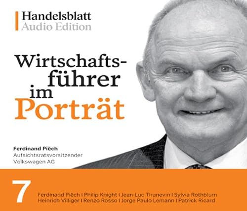 Wirtschaftsführer im Porträt 7: Ferdinand Piëch, Philip Knight, Jean-Luc Thunevin, Sylvia Rothblum, Heinrich Villiger, Renzo Rosso, Jorge Paulo Lemann, Patrick Ricard