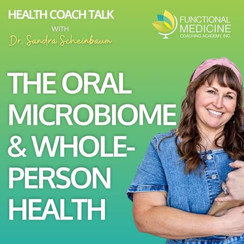 The Oral Microbiome and Whole-Person Health, With Amanda Hale