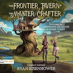 The Frontier Tavern & the Master Crafter Audiolibro Por Ryan Eisenhower arte de portada