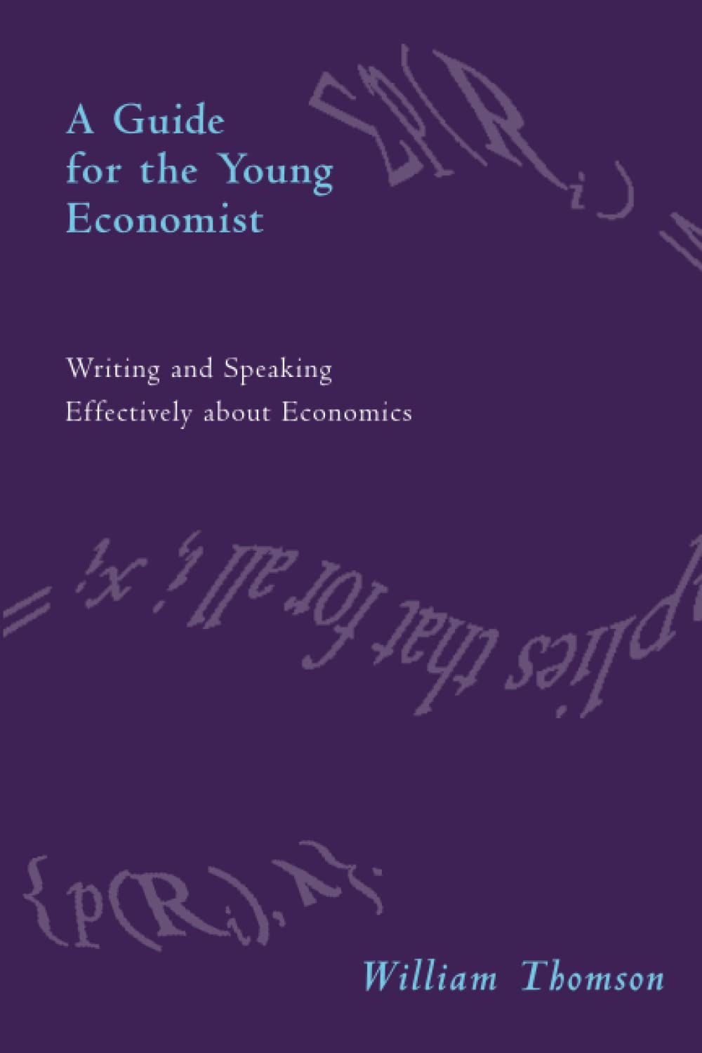 A Guide for the Young Economist: Writing Effectively About Economics