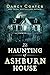 The Haunting of Ashburn House: A Modern Gothic Haunted House Survival Story