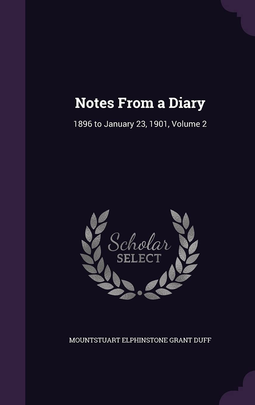 Notes From a Diary: 1896 to January 23, 1901, Volume 2