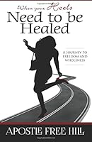 When your Heels need to be Healed: A Journey to Freedom and Wholeness 0692416994 Book Cover